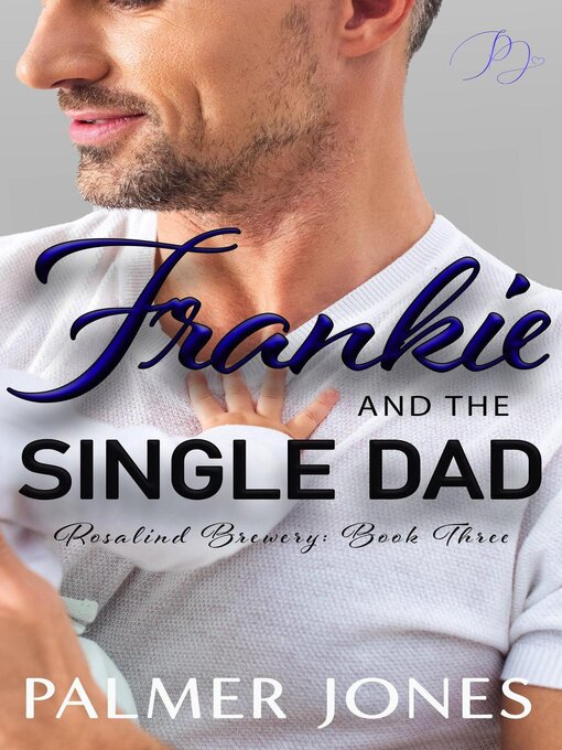 Title details for Frankie and the Single Dad by Palmer Jones - Available